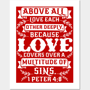 1 Peter 4:8 Love Covers Over A Multitude Of Sins Posters and Art